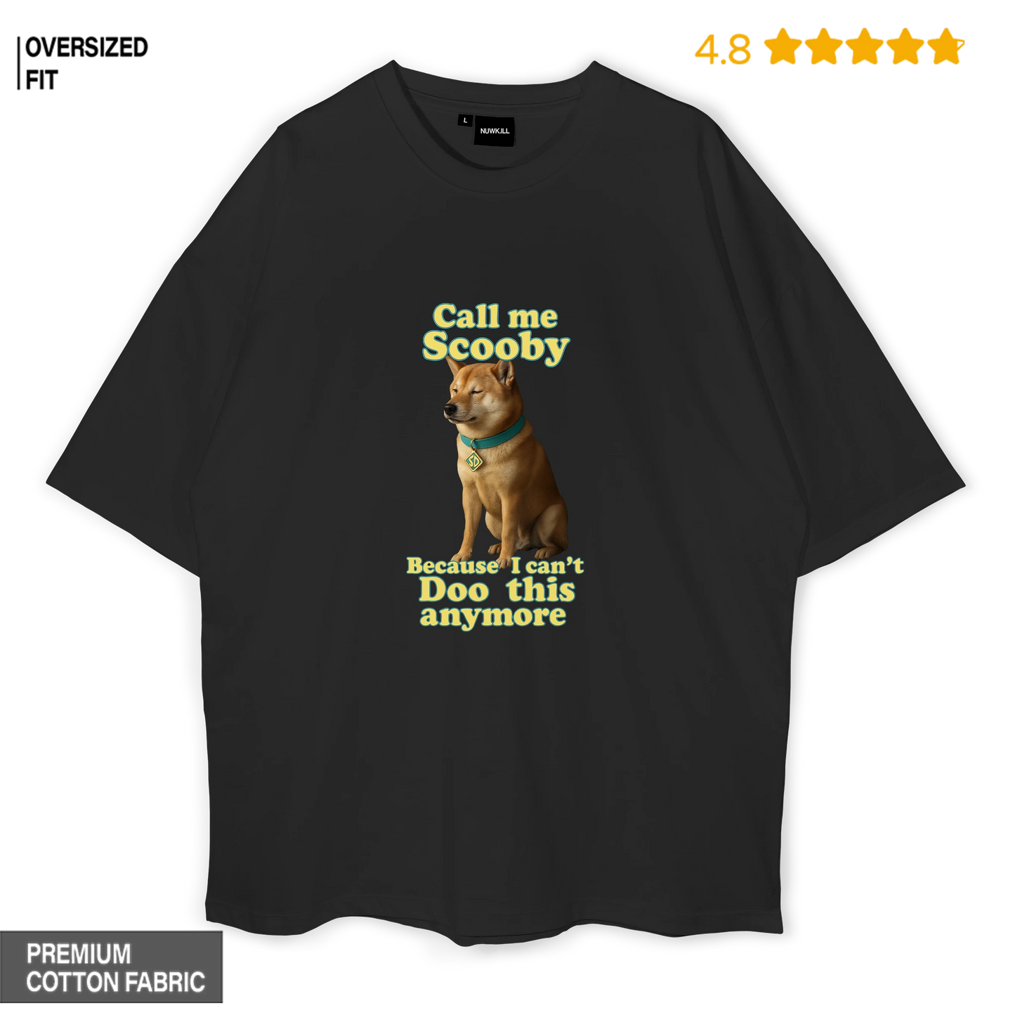 Call Me Scooby — Because I can’t Doo this anymore Oversized T-shirt
