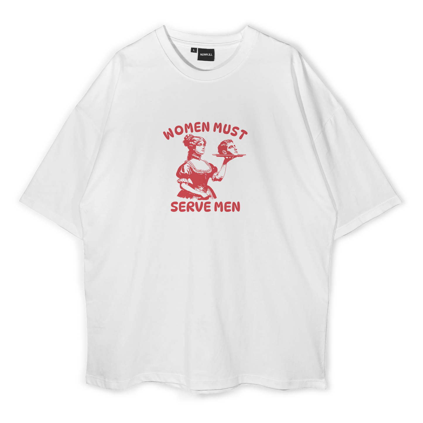 Women Must Serve Men Satire Oversized T-Shirt