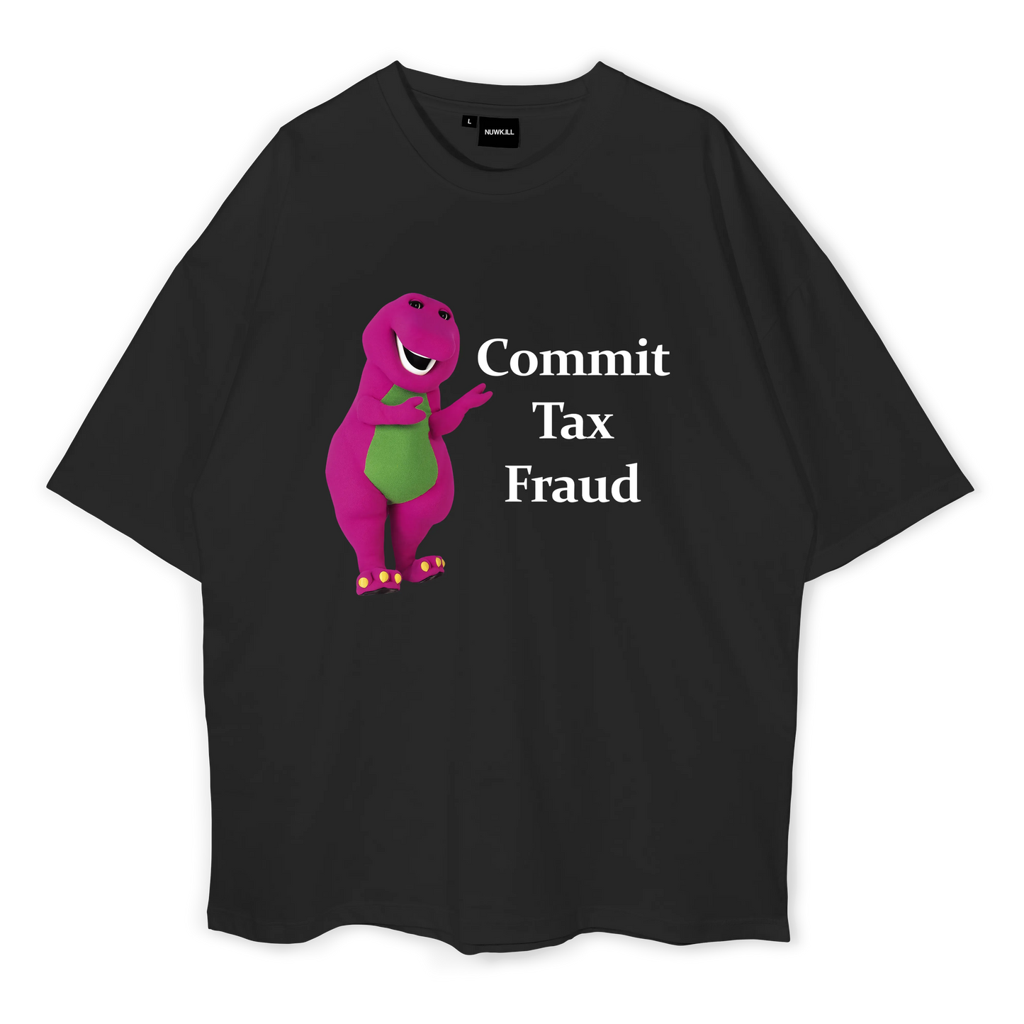 Commit Tax Fraud Oversized T-shirt