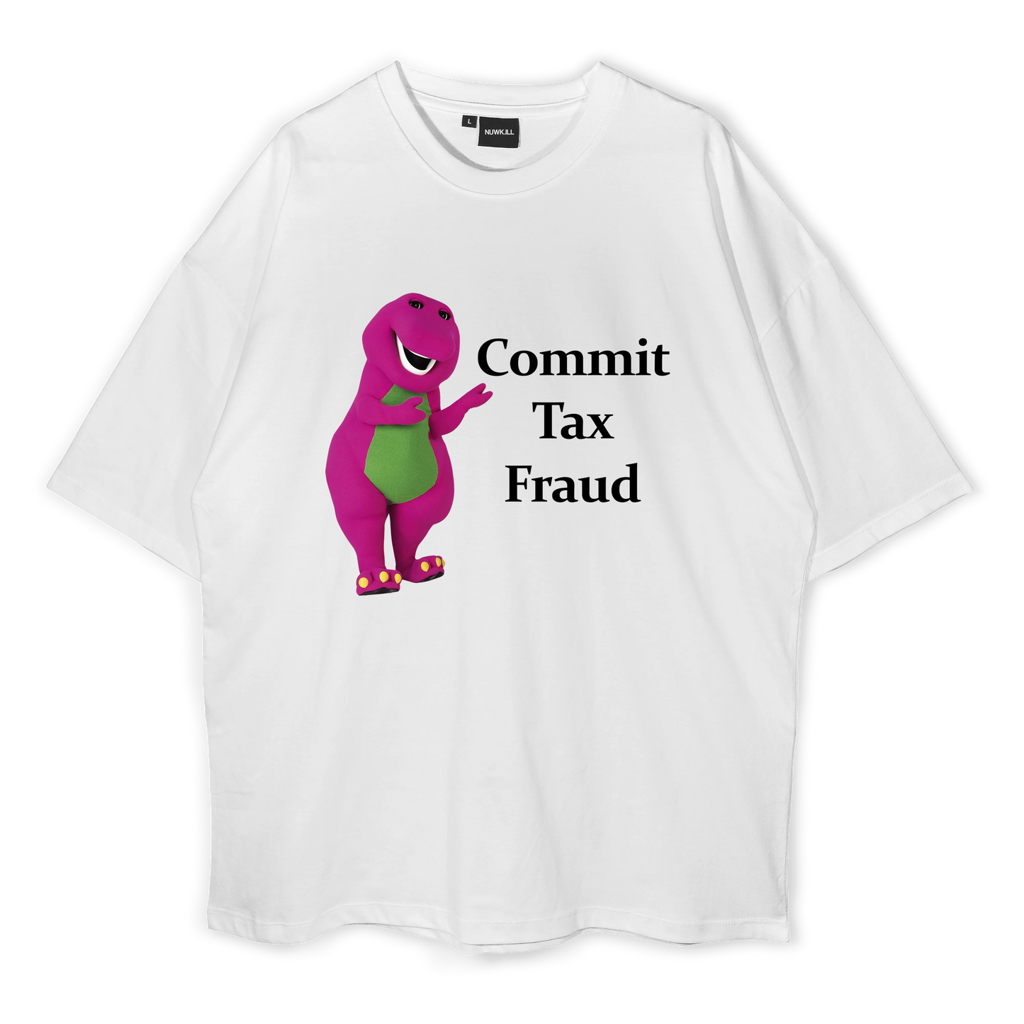 Commit Tax Fraud Oversized T-shirt
