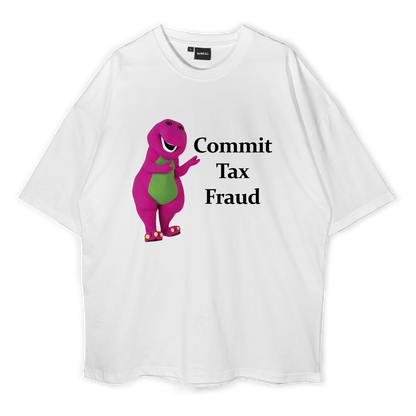 Commit Tax Fraud Oversized T-shirt