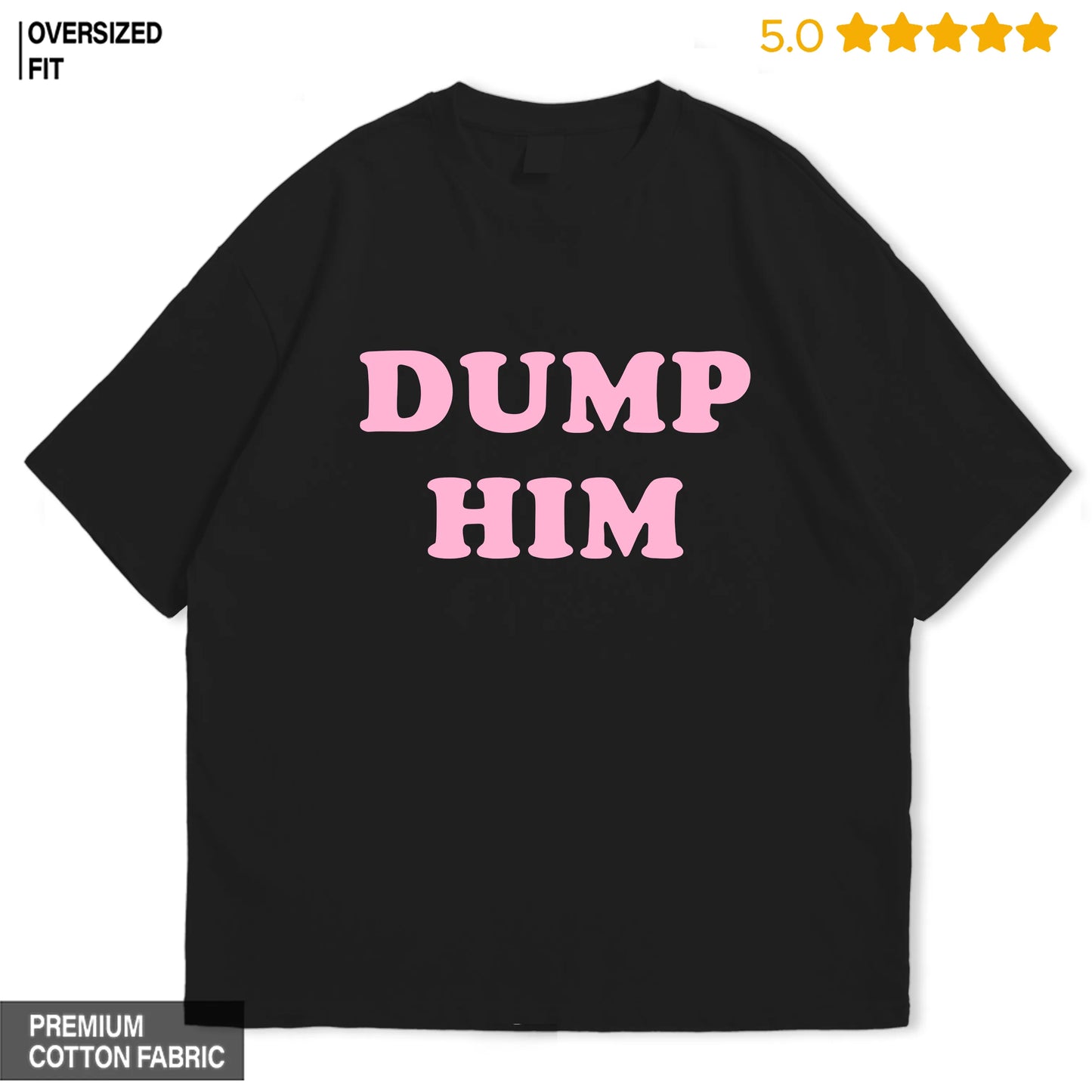 Dump Him Oversized T-Shirt