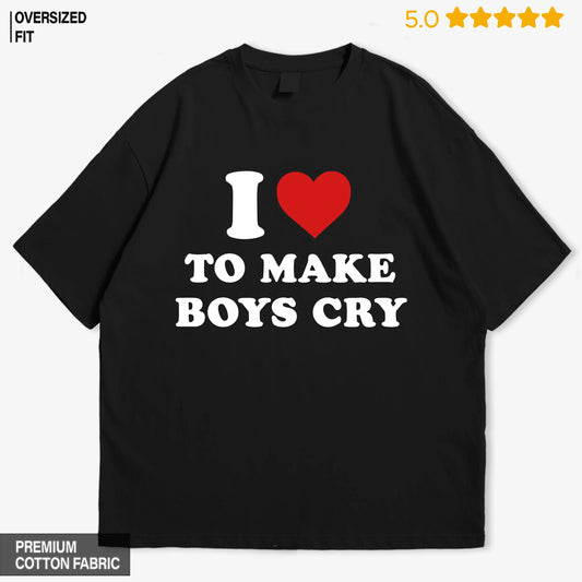 I Love To Make Boys Cry Oversized T-shirt