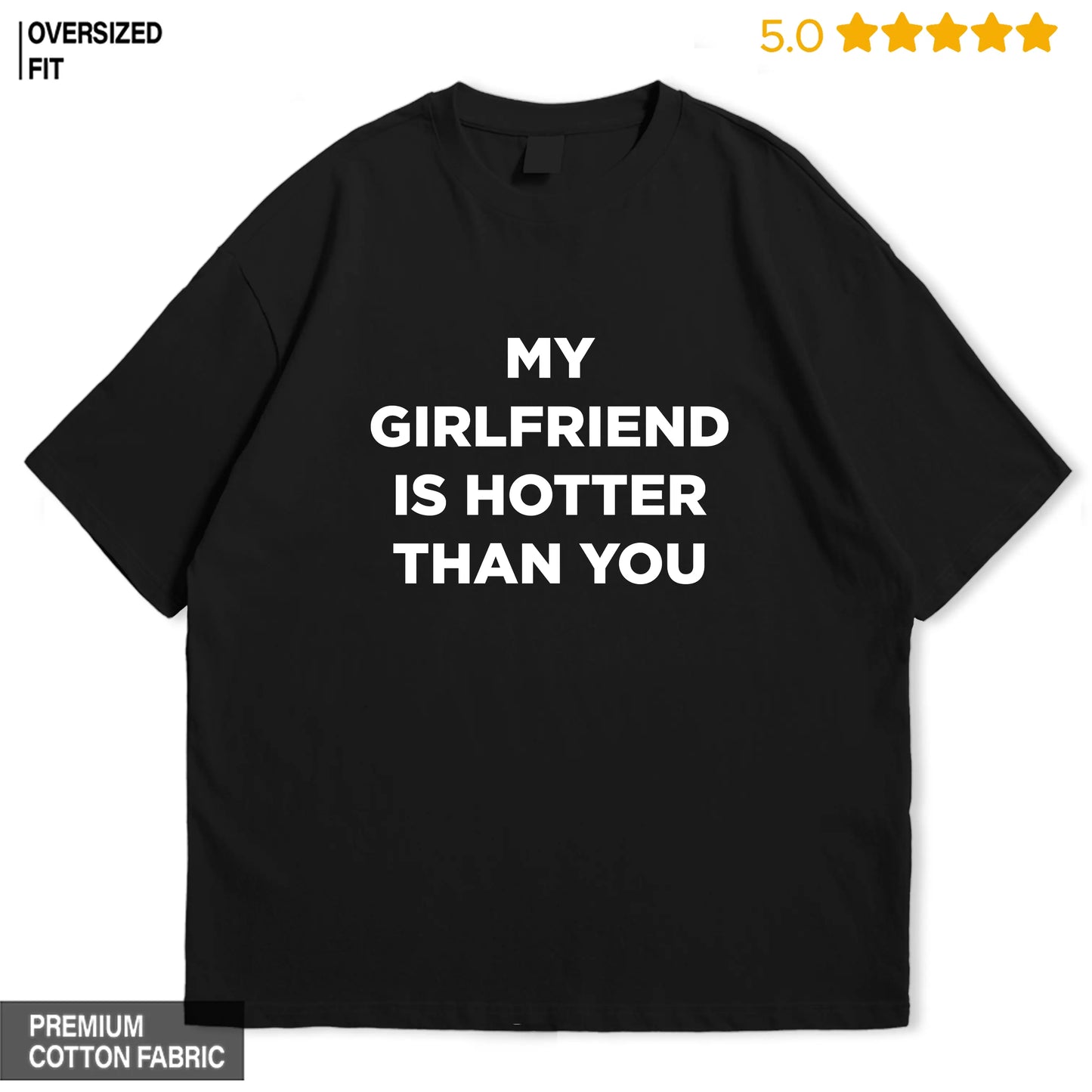 My Girlfriend is Hotter Than You Oversized T-shirt