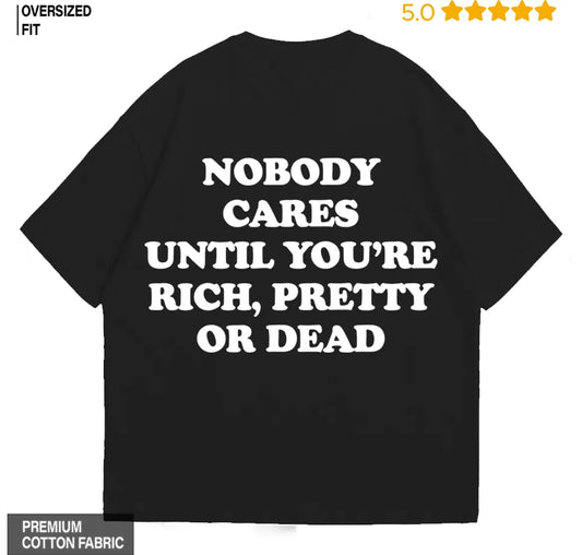 Nobody Cares..  Oversized T-Shirt