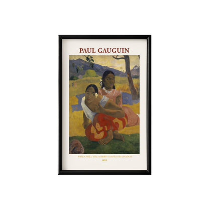 Paul Gauguin Nafea faa ipoipo Poster & Framed Print