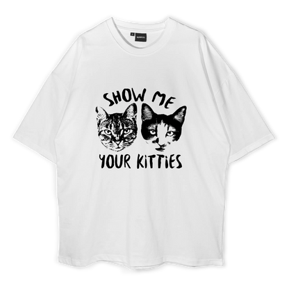 Show Me Your Kitties Oversized T-Shirt (300 GSM)
