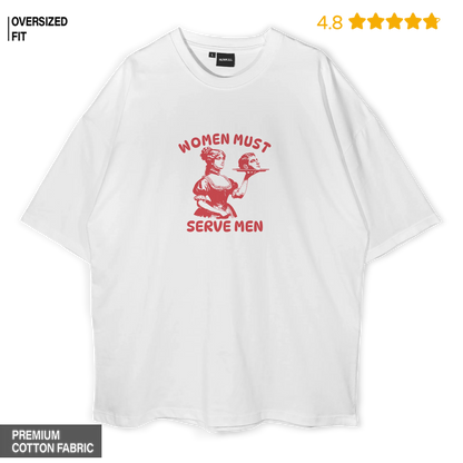 Women Must Serve Men Satire Oversized T-Shirt