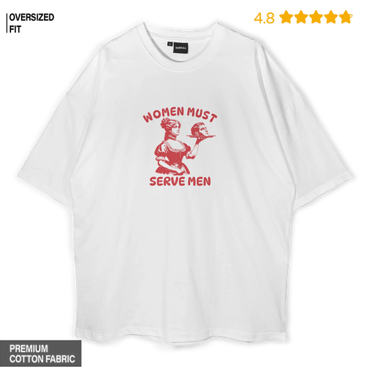 Women Must Serve Men Satire Oversized T-Shirt