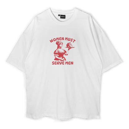 Women Must Serve Men Satire Oversized T-Shirt