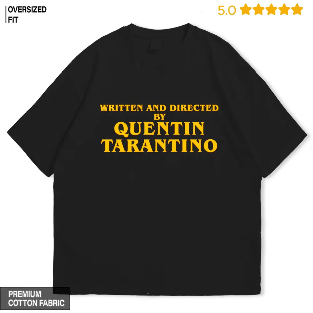 Written And Directed by Quentin Tarantino Oversized T-shirt