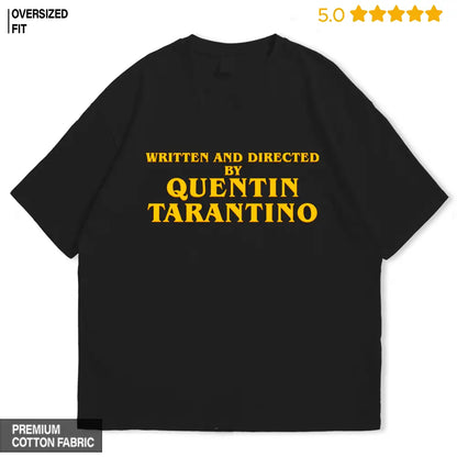 Written And Directed by Quentin Tarantino Oversized T-shirt