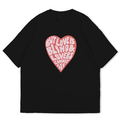 But Love is Blind Oversized T-shirt