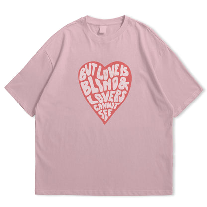 But Love is Blind Oversized T-shirt